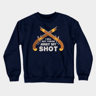 My Shot Crewneck Sweatshirt